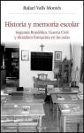 Historia y memoria escolar. Segunda Repblica, Guerra Civil y dictadura franquista en las aulas par Valls Montes