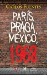 Pars, Praga, Mxico, 1968 par Carlos Fuentes