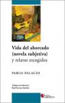Vida del ahorcado (novela subjetiva) y relatos escogidos par Palacio
