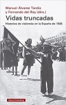 Vidas truncadas: Historias de violencia en la Espaa de 1936 par del Rey