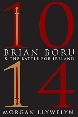 1014: Brian Boru & the Battle for Ireland par Morgan Llywelyn