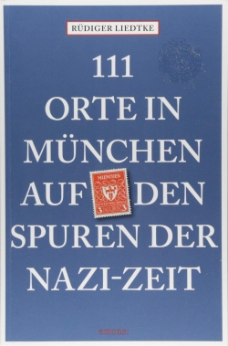 111 Orte in Mnchen auf den Spuren der Nazi-Zeit par Rdiger Liedtke