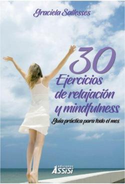 30 ejercicios de relajacin y mindfulness: Gua prctica para todo el mes par Graciela Sallesses