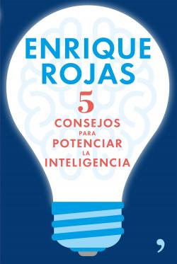 5 consejos para potenciar la inteligencia par Enrique Rojas