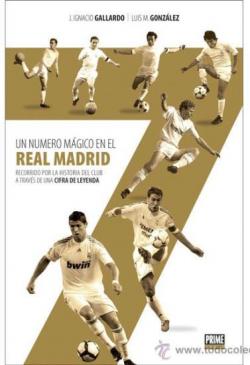 7: Un nmero mgico en el Real Madrid par Juan Ignacio Gallardo