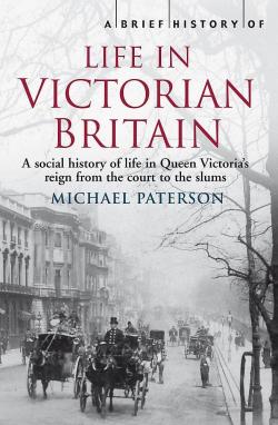 A Brief History of Life in Victorian Britain par Michael Paterson