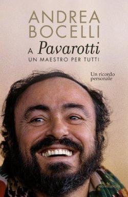 A Luciano Pavarotti: un maestro per tutti: Un ricordo personale par Andrea Bocelli