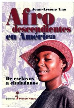 Afrodescendientes en Amrica. De esclavo a ciudadano par Jean Arsne Yao