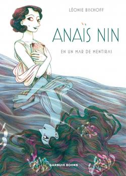 Anaïs Nin, en un mar de mentiras par Léonie Bischoff