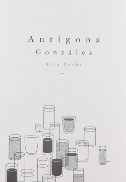 Antgona Gonzlez par Sara Uribe
