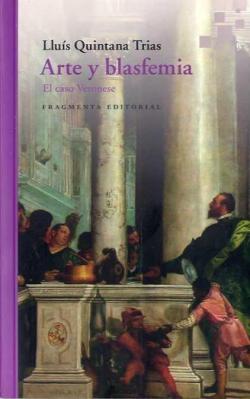 Arte y blasfemia: El caso Veronese par  Llus Quintana Trias