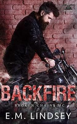 Backfire (Broken Chains MC #2) par E.M. Lindsey