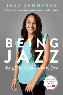 Being Jazz: My Life as a (Transgender) Teen par Jazz Jennings