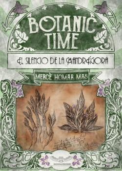 Botanic Time: El Silencio de la Mandrágora par  Mercè Homar Mas