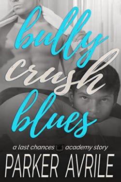Bully Crush Blues (Last Chances Academy #0.5) par Parker Avrile