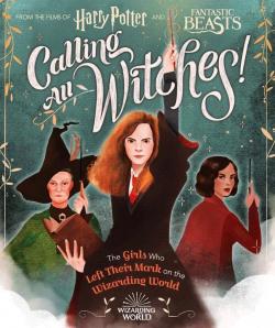 Calling All Witches! The Girls Who Left Their Mark on the Wizarding World par Laurie Calkhoven