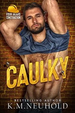 Caulky (Four Bears Construction #1) par K.M. Neuhold