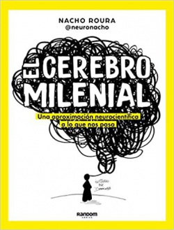 Cerebro milenial: Una aproximacin neurocientfica a lo que nos interesa par Nacho Roura @Neuronacho