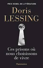 Ces prisons o nous choisissons de vivre par Doris Lessing