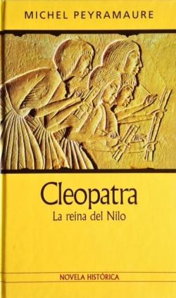 Cleopatra. La reina del Nilo par Michel Peyramaure