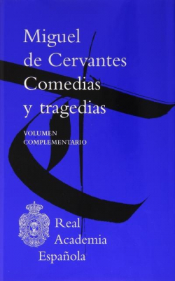 Comedias y Tragedias. Volumen complementario par Miguel De Cervantes