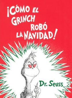 Cmo el Grinch rob la Navidad! par Dr. Seuss