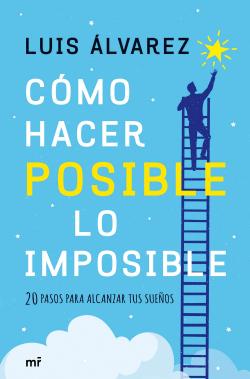 Cómo hacer posible lo imposible par Luis Álvarez