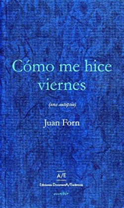 Cmo me hice viernes par Juan Forn