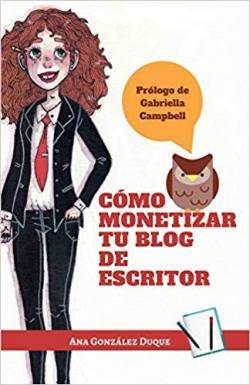 Cmo monetizar tu blog de escritor par  Ana Gonzlez Duque