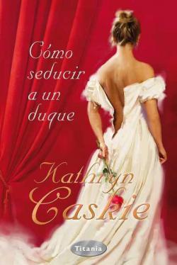 Cmo seducir a un duque par Kathryn Caskie