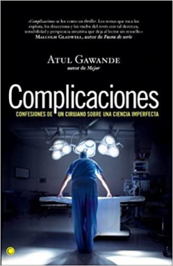 Complicaciones: Confesiones de un cirujano sobre una ciencia imperfecta par Atul Gawande