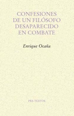 Confesiones de un filsofo desaparecido en combate par Enrique Ocaa Fernndez