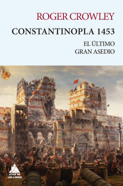 Constantinopla 1453: El ltimo gran asedio par Roger Crowley