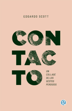 Contacto. Un collage de los gestos perdidos par Edgardo Scott