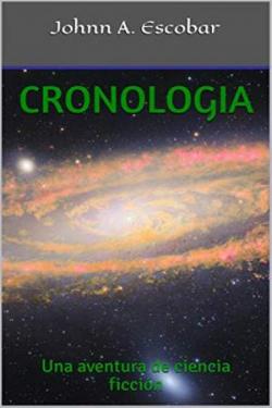 Cronologa: una aventura de ciencia ficcin par Johnn A Escobar
