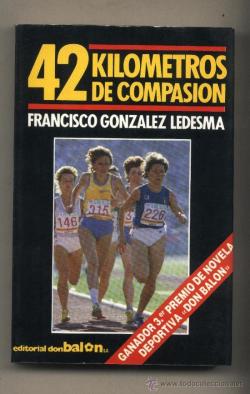 Cuarenta y dos kilometros de compasion par Francisco Gonzlez Ledesma