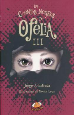 Los Cuentos Negros de Ofelia III par Jorge A. Estrada