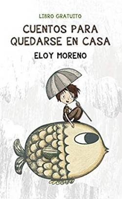 Cuentos para quedarse en casa par Eloy Moreno