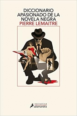 Diccionario apasionado de la novela negra par Pierre Lemaitre