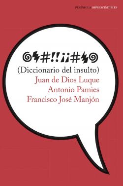 Diccionario del insulto par Juan de Dios Luque Durn