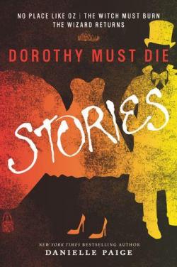 Dorothy Must Die Stories. Volume 1: No Place Like Oz, The Witch Must Burn, The Wizard Returns;Dorothy Must Die par Danielle Paige