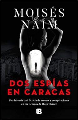 Dos espías en Caracas par Moisés Naím