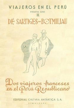 Dos viajeros franceses en el Per Republicano: De Sartiges-Botmiliau (Viajeros en el Per, Primera Serie) par E. De Sartiges