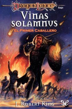 Dragonlance: Vinas Solamnus, el primer caballero par J. Robert King