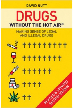 Drugs without the hot air: Making sense of legal and illegal drugs par David Nutt