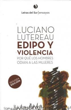 EDIPO Y VIOLENCIA: Por qu los hombres odian a las mujeres par Luciano Lutereau