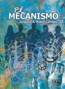 EL MECANISMO par Gustavo A. Rubio Campos