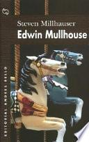 Edwin Mullhouse: vida y muerte de un escritor americano par Steven Millhauser