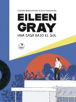 Eileen Gray: Una casa bajo el sol par Charlotte Malterre-Barthes
