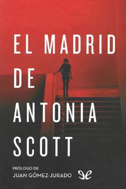 El Madrid de Antonia Scott par Juan Gmez-Jurado